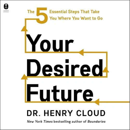 Your Desired Future By Henry Cloud